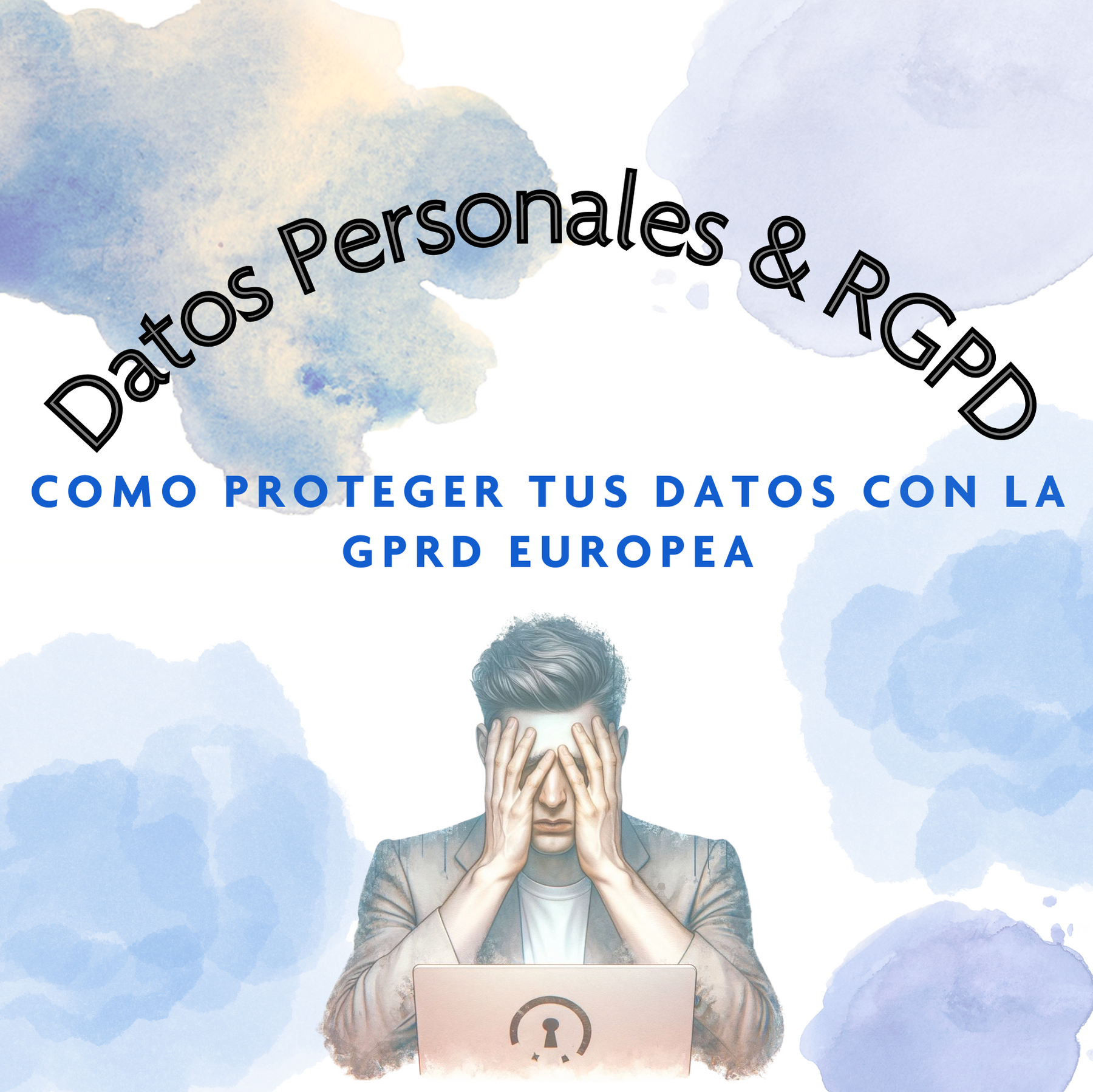 ¿Como proteger tus datos con la RGPD?