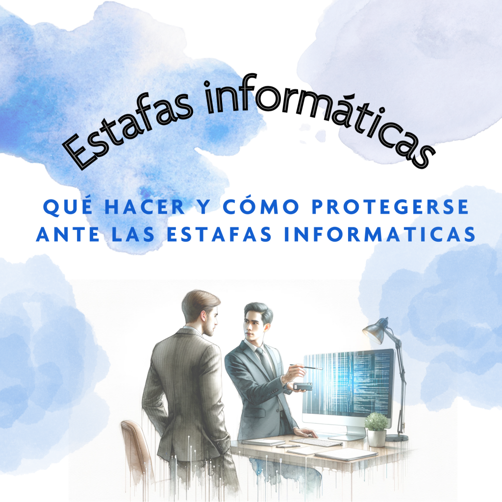 ¿Que hacer y como protegerse contra estafas Informáticas? Protección de información confidencial. 